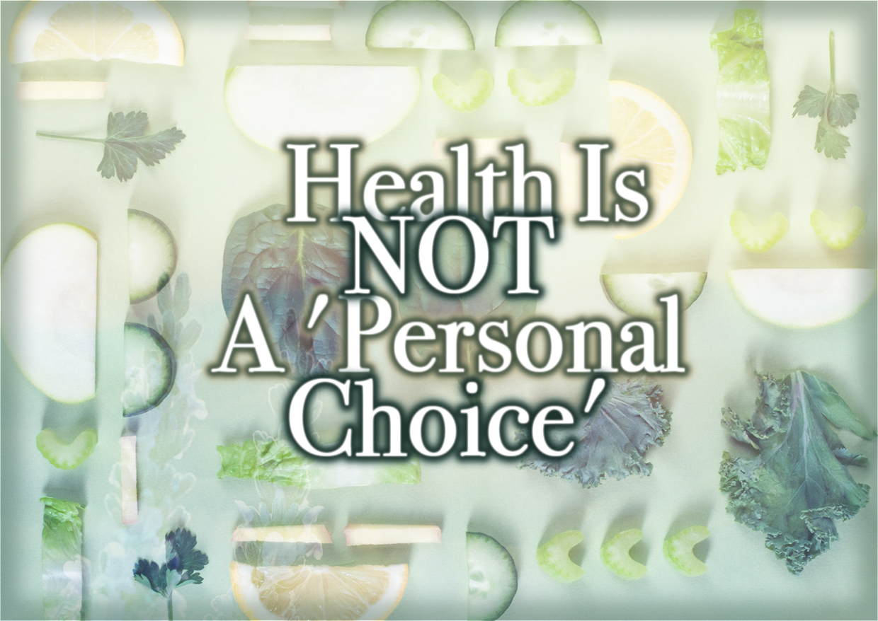 Health Is NOT A ‘Personal Choice’