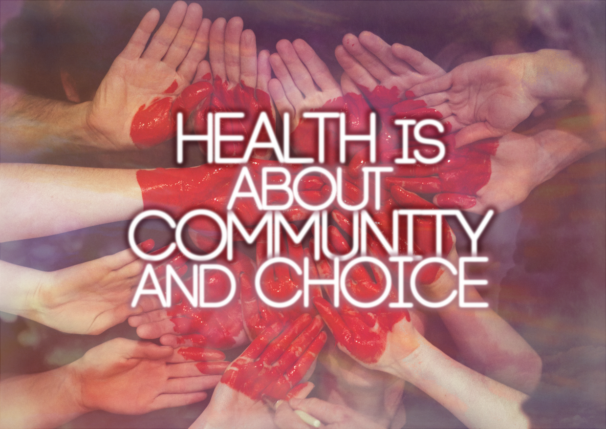 Health Is About COMMUNITY And Choice