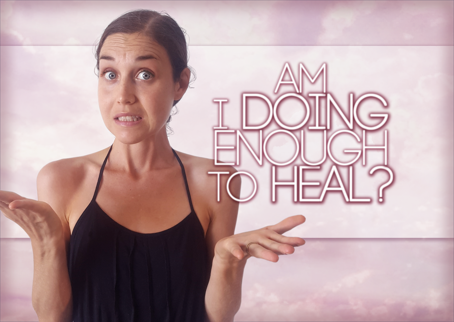 Am I Doing Enough To Heal? A Practical Guide For Fearing The Future: