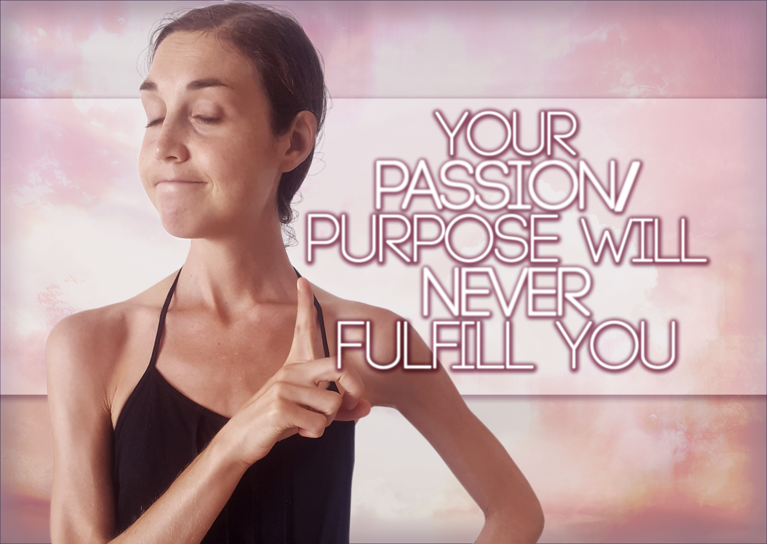 Your Passion/Purpose Will Never Fulfill You