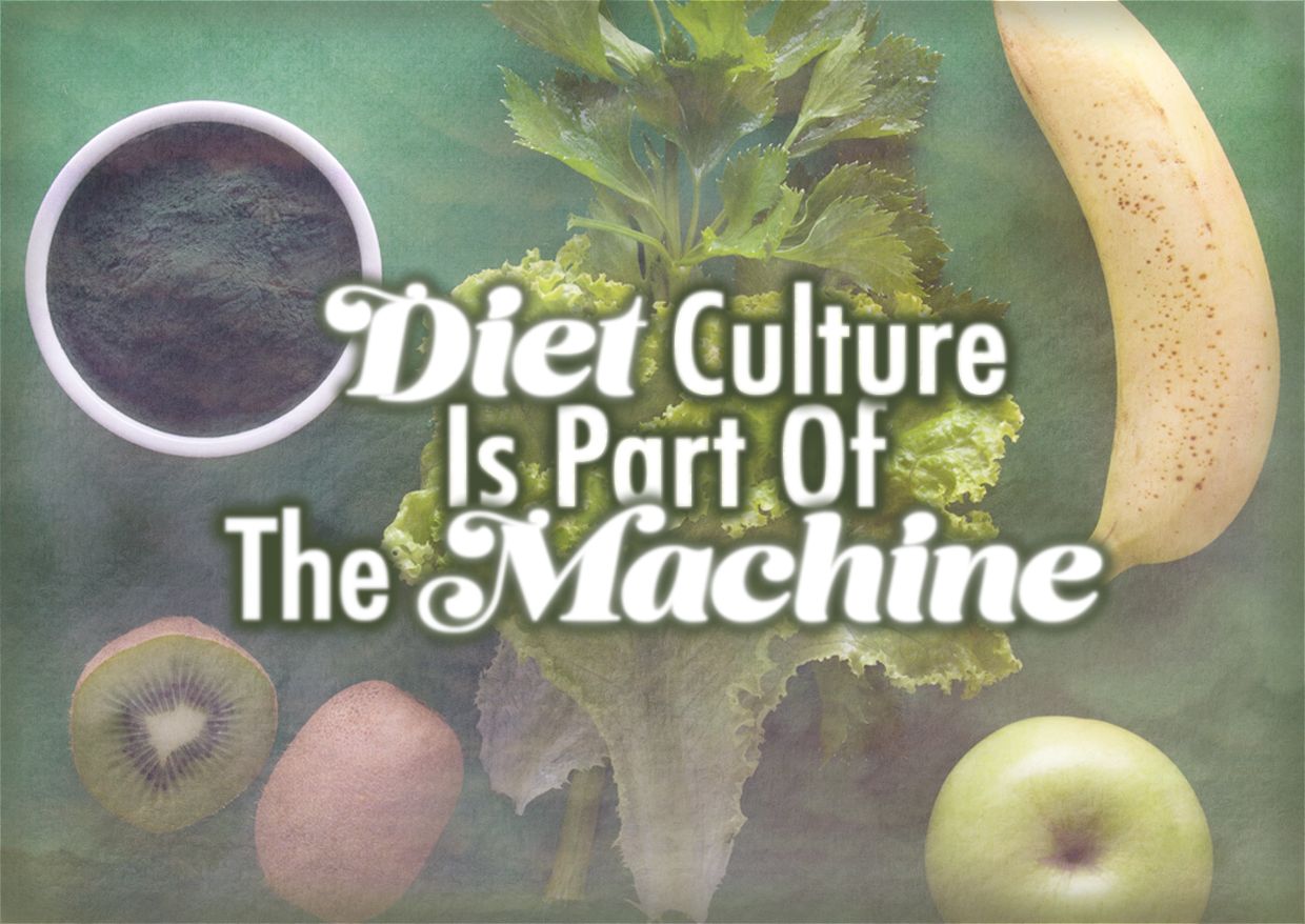 Diet Culture Is Part Of The Machine