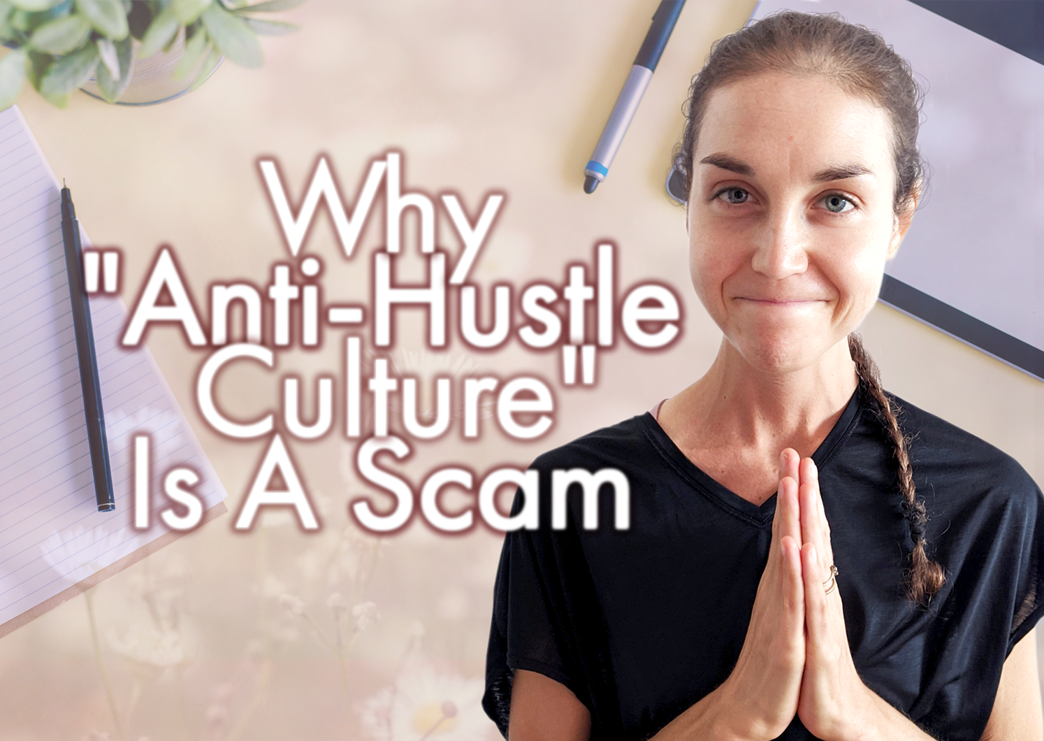 Why “Anti-Hustle Culture” Is A SCAM