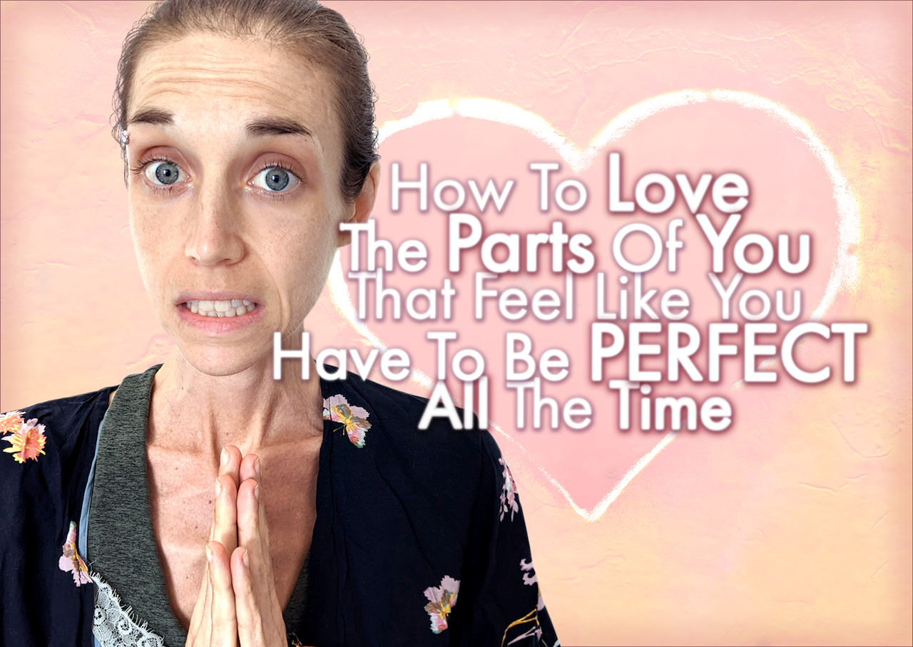 <strong><u>How To Love The Parts Of You That Feel Like You Have To Be PERFECT All The Time</u></strong>