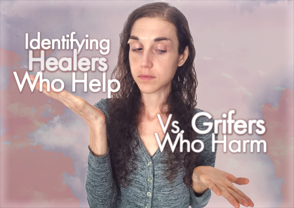 <strong>Identifying Healers Who Help Vs. Grifters Who Harm</strong>