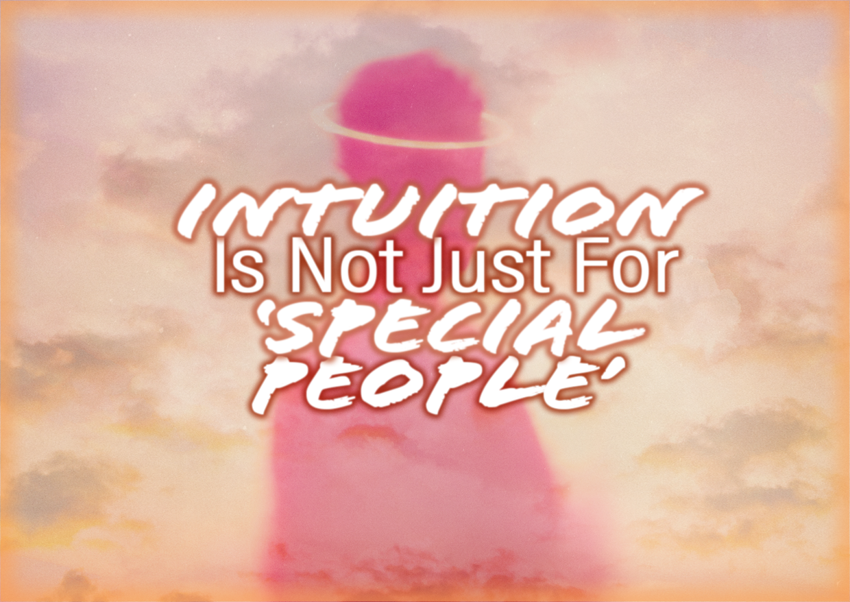 Intuition Is Not Just For ‘Special People.’