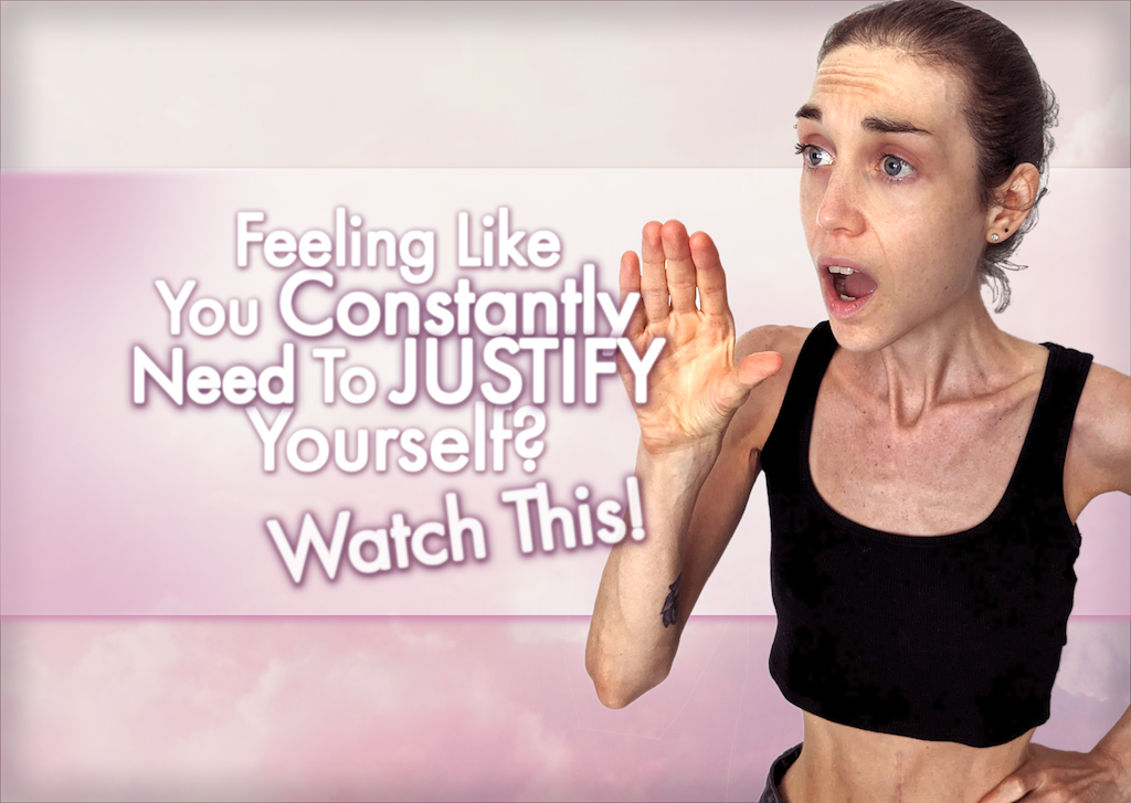 Feeling Like You Constantly Need To JUSTIFY Yourself? Watch This!